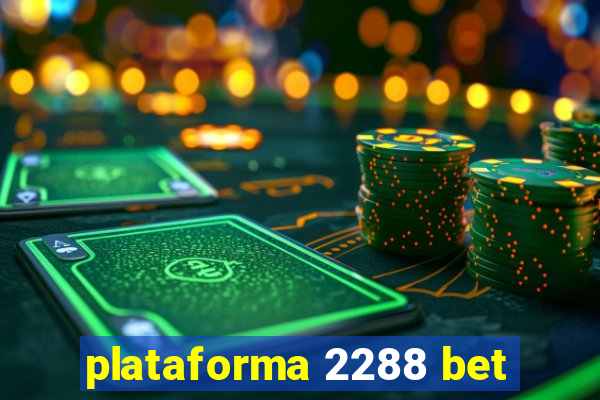 plataforma 2288 bet